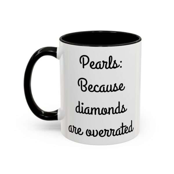 Pearls: Because Diamonds are overrated Mug (11, 15oz) - Image 2