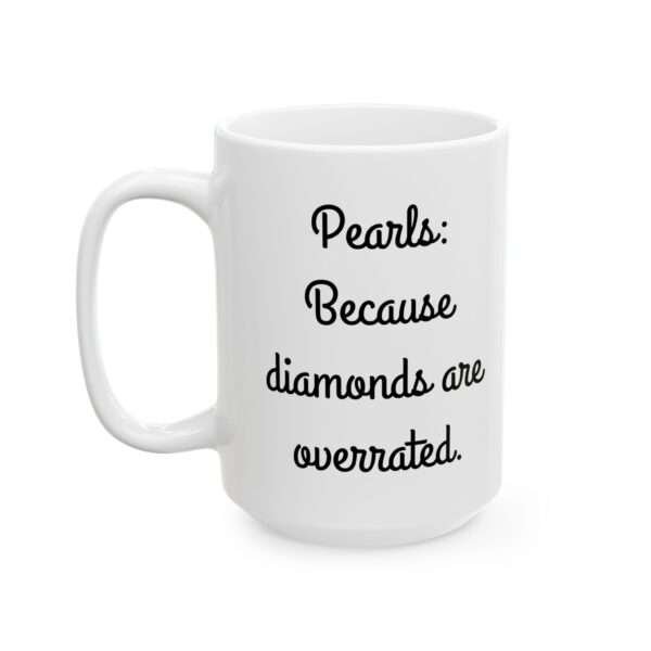 Pearls: Because diamonds are overrated mug/UBP - Image 3