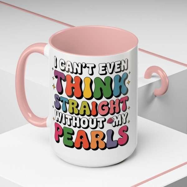 I cant even think straight Accent Coffee Mug (11, 15oz) - Image 8